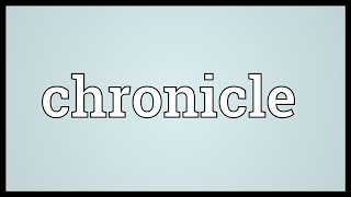 Chronicle Meaning [upl. by Iem153]