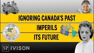 Ignoring Canada’s past imperils its future [upl. by Hughes]