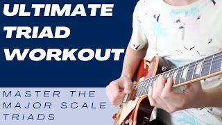 Ultimate Triad Workout  Master Major Scale Triads on Guitar [upl. by Lali]