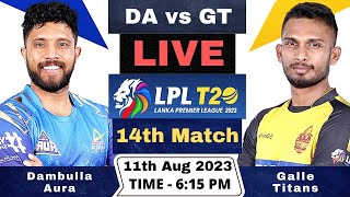 Lanka Premier League Live  Dambulla Aura vs Galle Titans Live  DA vs GT Live 14th Match LPL 2023 [upl. by Akimert]