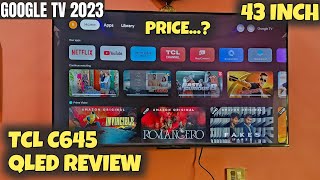 TCL C645 QLED Smart Tv Complete Review 2023  43 Inch TCL New Model Price [upl. by Emalee]