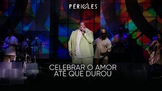 Péricles  Celebrar o Amor  Até Que Durou DVD Mensageiro do Amor VIDEO OFICIAL [upl. by Anitirhc]