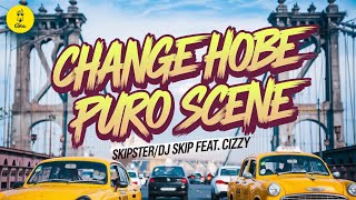 SkipsterDJ Skip feat Cizzy  Change Hobe Puro Scene  Bengali HipHop 2024  Lyrical [upl. by Kaile124]