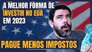 COMO INVESTIR EM EMPRESAS AMERICANAS E NÃO PERDER MUITO DINHEIRO COM IMPOSTOS [upl. by Franny]