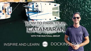 How To Park Your Catamaran  Docking Part 2  TMG [upl. by Nevur]