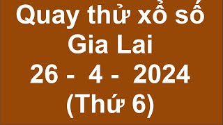 quay thử kết quả xổ số gia lai hôm nay ngày 2642024 quay thu xs gia lai [upl. by Alfonzo]