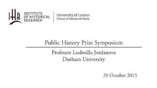 Public History Prize Symposium  Professor Ludmilla Jordanova [upl. by Essyla]