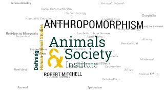 Defining Anthropomorphism with Robert Mitchell  ASIs Defining HumanAnimal Studies 23 [upl. by Rubia887]