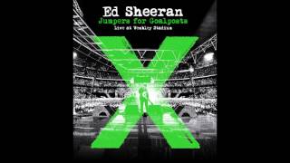 Ed Sheeran  Dont Live from WembleyJumpers For Goalposts [upl. by Neenaej98]