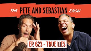 quotTrue Liesquot  EP 623  The Pete and Sebastian Show  quotFull Episodequot [upl. by Barnaba]