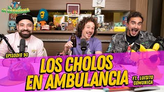 La Cotorrisa  Episodio 90  Los cholos en ambulancia Ft Luisito Comunica [upl. by Chrisse]