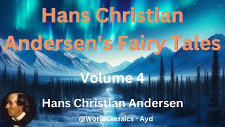 quotHans Christian Andersens Fairy Talesquot Volume 4  Hans Christian Andersen [upl. by Jeremie98]