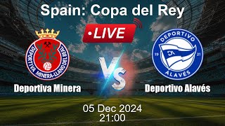 🔴 LIVE Deportiva Minera vs Deportivo Alavés  Football Live Score  Copa del Rey [upl. by Diao]