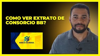 Como Ver Extrato de Consorcio Bb [upl. by Va904]