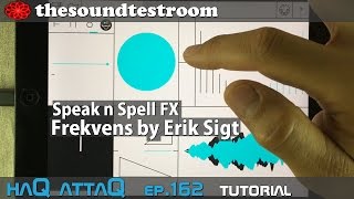 Speak n Spell Vocal FX │ Frekvens for iPad by Erik Sight  haQ attaQ 162 [upl. by Donoghue]