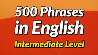 500 Slightly Long English conversation phrases  Intermediate Level [upl. by Noerb]