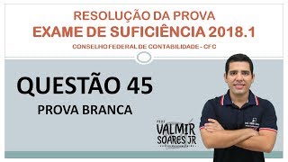 QUESTÃO 45  CRC 20181  RESOLVENDO A PROVA DO EXAME DE SUFICIÊNCIA [upl. by Eulalia]