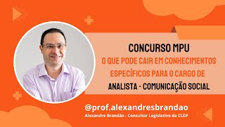 🔵 CONCURSO MPU O QUE PODE CAIR NA PARTE ESPECÍFICA PARA O CARGO DE ANALISTA DE COMUNICAÇÃO SOCIAL [upl. by Roxane]