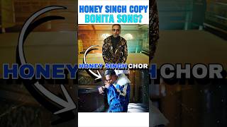 BONITA SONG COPIED OR INSPIRED 📈🔥 honeysingh badshah aystaryt [upl. by Keyser]