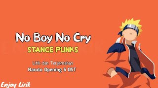 Stance Punks  No Boy No Cry  OST Naruto Opening 6 Full Lirik dan Terjemahan [upl. by Hilaria]