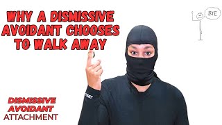 WHY a DISMISSIVE AVOIDANT Chooses to Walk Away [upl. by Acinorev]