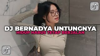 DJ UNTUNGNYA HIDUP HARUS TETAP BERJALAN  DJ BERNADYA BOOTLEG 2024 YANG KALIAN CARI CARI [upl. by Anirol]