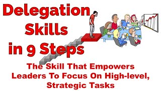 Delegation Skills in 9 Steps—the skill that empowers leaders to focus on highlevel strategic tasks [upl. by Asusej]