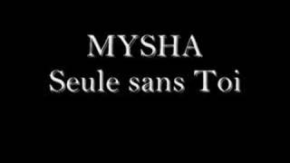 mysha seule sans toi [upl. by Donahue]