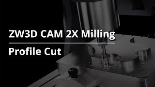 ZW3D CAM 2X Milling Tutorial  Profile Cut [upl. by Llerrej]