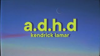 Kendrick Lamar  ADHD Lyrics [upl. by Drolyag]