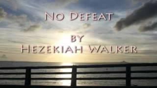 No Defeat by Hezekiah Walker [upl. by Ialohcin]