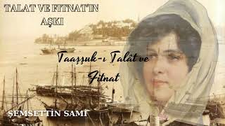 ❤️İMKANSIZ AŞK HİKAYESİ❤️ TALAT VE FITNATIN AŞKI ŞEMSETTİN SAMİ SESLİ KİTAP TÜRK KLASİKLERİ [upl. by Luca583]