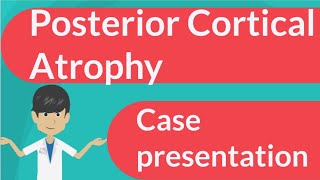 Posterior Cortical Atrophy Case presentation [upl. by Ragas]