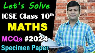 ICSE Maths 2024 Specimen Paper MCQs Solved  Class 10th [upl. by Jandel]