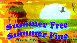 SUMMER FREE SUMMER FINE  Official Music Video  by People of the Beltane [upl. by Naujid]