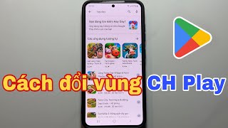 Cách đổi vùng CH Play trên CH Play để tải game và ứng dụng [upl. by Corbie]