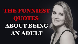 The Funniest Quotes About Being an Adult  Aging with Humor  Fabulous Quotes [upl. by Mavra]