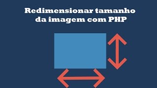 Como redimensionar tamanho da imagem com PHP [upl. by Eikceb137]