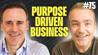 E075 Purpose Driven Business [upl. by Lissy]