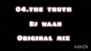 04 Dj Waan  the truth original mix [upl. by Neelyar]