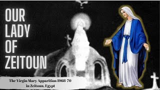 Our Lady Of Zeitoun  The Virgin Mary Apparition in Egypt  Documentary [upl. by Damara]