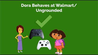 Dora Behaves at WalmartUngrounded [upl. by Mira]