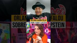 ORLANDO BROWN FALA SOBRE PDIDDY E EPSTEIN [upl. by Elsbeth]