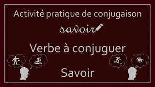 Conjugaison des verbes  Verbe Savoir [upl. by Ryan]