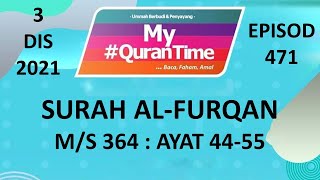 03122021  Episod 471  ms 364 Surah AlFurqan 254455  My QuranTime  TV AlHijrah [upl. by Nivrad413]