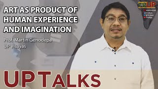 UP TALKS  Art as Product of Human Experience and Imagination [upl. by Nywles]