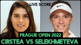 Cirstea vs Selekhmeteva  WTA Prague Open 2022 Live Score [upl. by Innoc215]