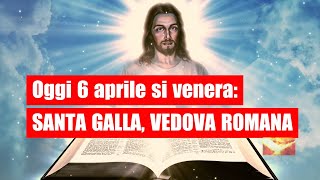 Vangelo del Giorno Letture e Vita di Santa Galla Vedova Romana  6 Aprile 2024 [upl. by Yrrej475]