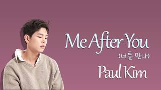 Paul Kim 폴킴  Me After You 너를 만나 Lyrics EngRomHan가사 [upl. by Eidoj]