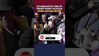 Diyarbakırda Özgür Özelin Önünü Kesen Vatandaş Bunu Ankara bilsin [upl. by Ardyaf455]